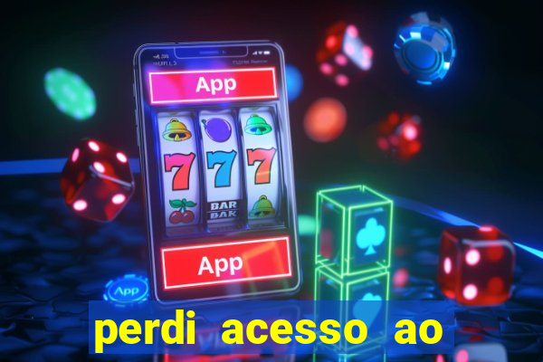 perdi acesso ao google authenticator